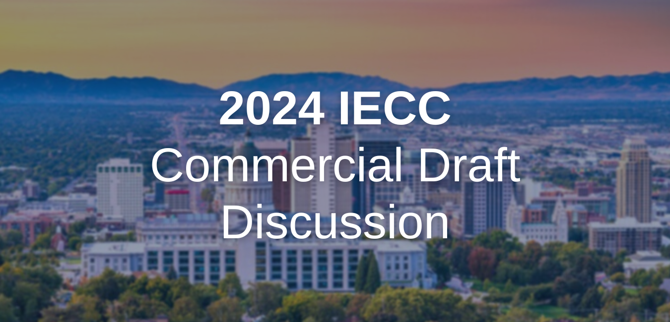 Webinar - Unpacking the 2024 IECC Commercial Public Comment Draft